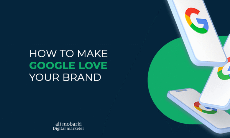 How to Make Google Love Your Brand copy 1